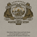 A graphic print on a textured tan fabric background featuring a central emblem with two boots, a shield showing a fire scene, and the words “Stronger Together,” “Snokeane,” and “Wildfire Relief Effort 2026.” Smaller text below reads, “Nicks Boots, White’s Boots and Frank’s Boots are coming together to support our community after the Spokane Complex Fire.